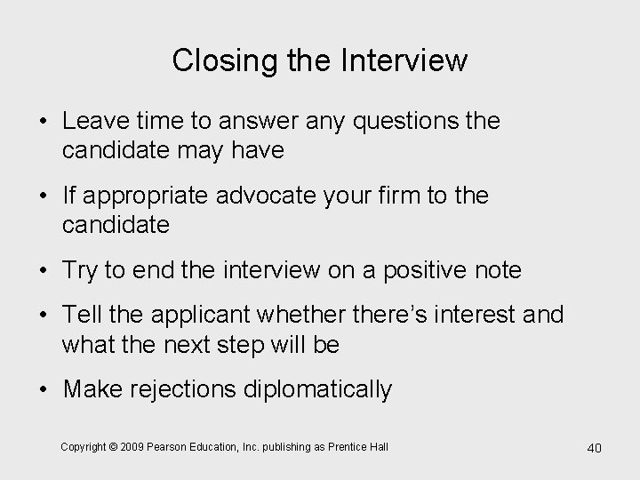 Closing the Interview • Leave time to answer any questions the candidate may have