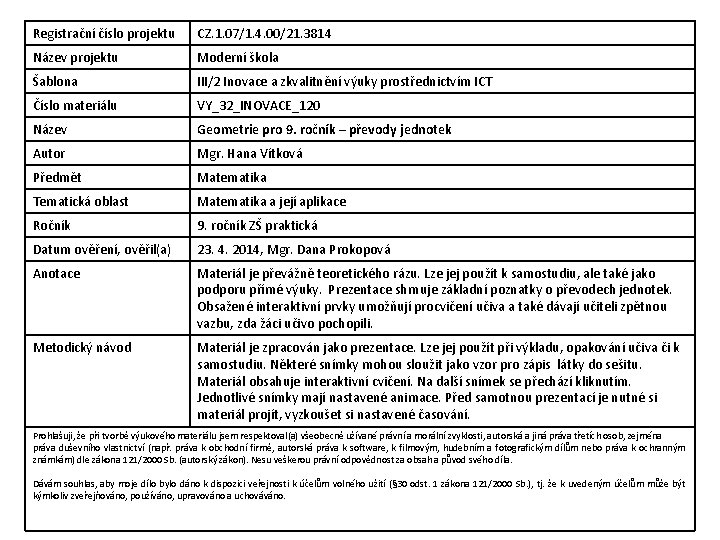 Registrační číslo projektu CZ. 1. 07/1. 4. 00/21. 3814 Název projektu Moderní škola Šablona