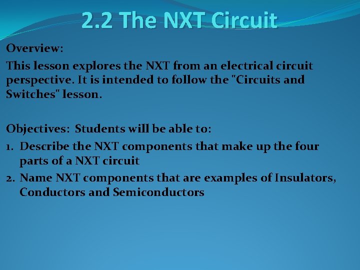 2. 2 The NXT Circuit Overview: This lesson explores the NXT from an electrical 2. 2 The NXT Circuit Overview: This lesson explores the NXT from an electrical