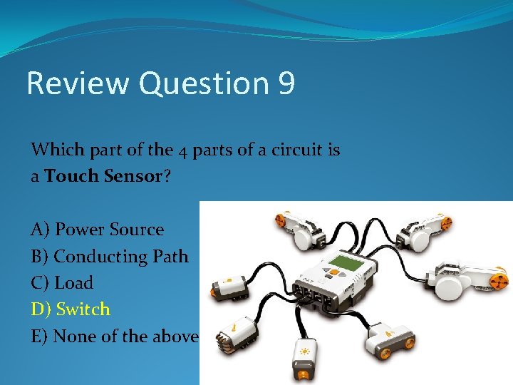 Review Question 9 Which part of the 4 parts of a circuit is a Review Question 9 Which part of the 4 parts of a circuit is a