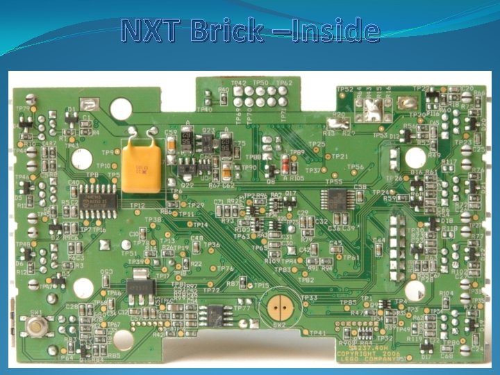 NXT Brick –Inside NXT Brick –Inside