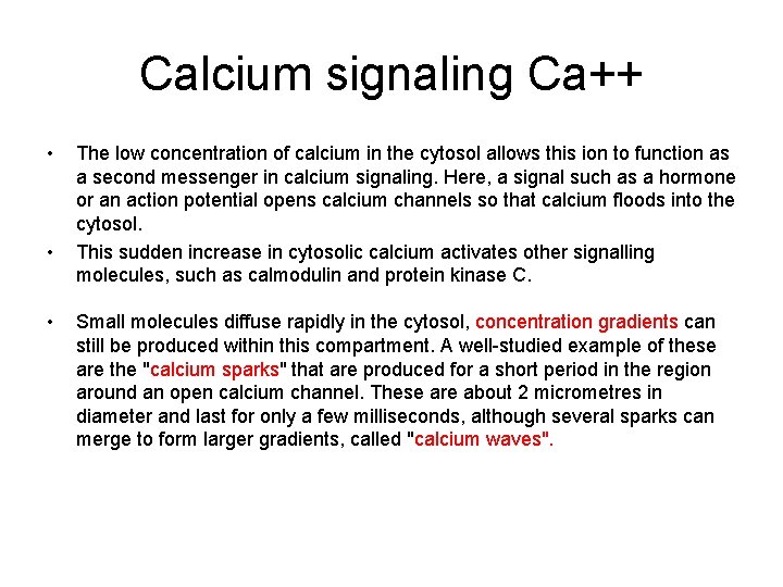 Calcium signaling Ca++ • • • The low concentration of calcium in the cytosol