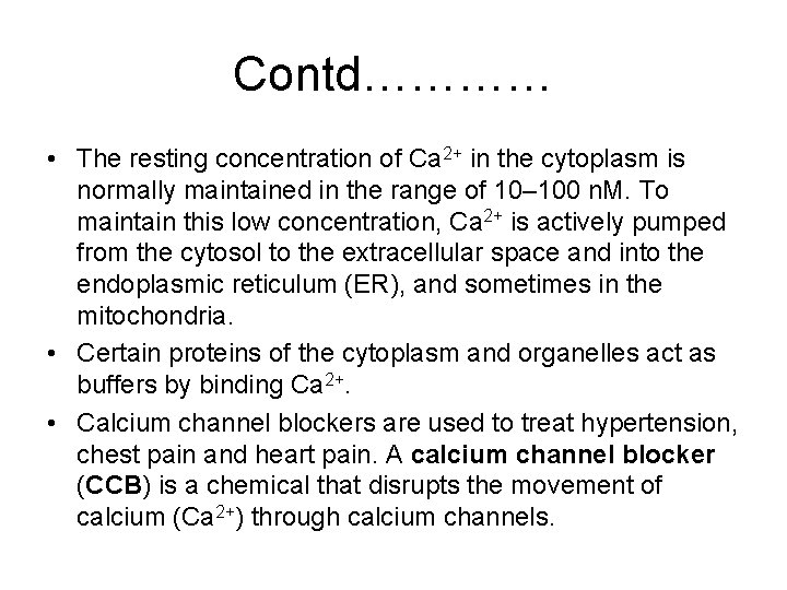 Contd………… • The resting concentration of Ca 2+ in the cytoplasm is normally maintained