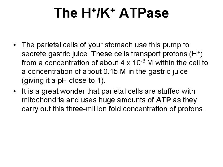 The + + H /K ATPase • The parietal cells of your stomach use