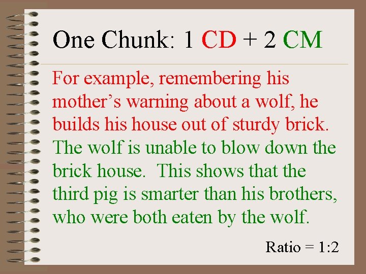 One Chunk: 1 CD + 2 CM For example, remembering his mother’s warning about One Chunk: 1 CD + 2 CM For example, remembering his mother’s warning about