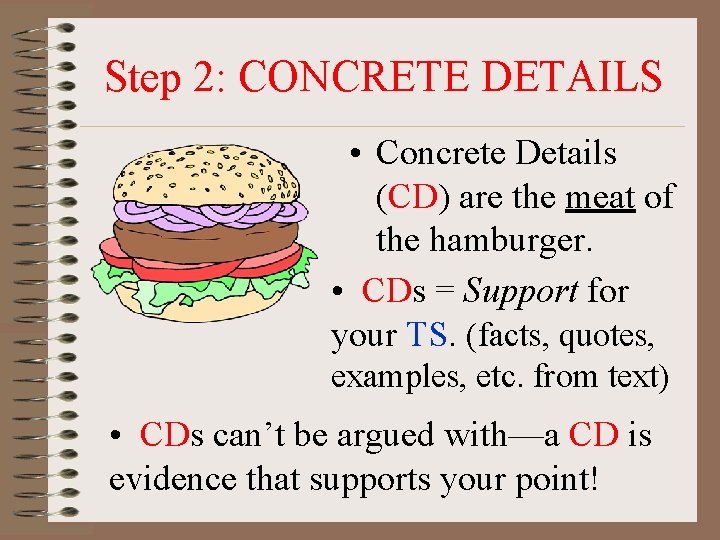 Step 2: CONCRETE DETAILS • Concrete Details (CD) are the meat of the hamburger. Step 2: CONCRETE DETAILS • Concrete Details (CD) are the meat of the hamburger.