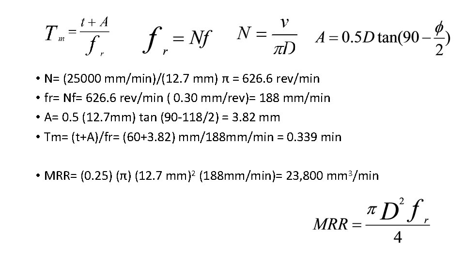  • N= (25000 mm/min)/(12. 7 mm) π = 626. 6 rev/min • fr=