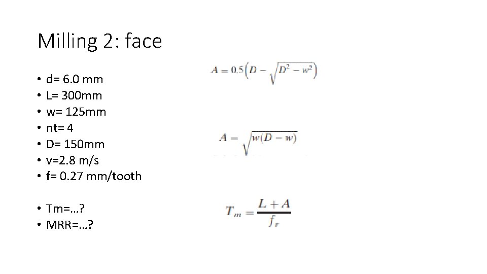 Milling 2: face • • d= 6. 0 mm L= 300 mm w= 125