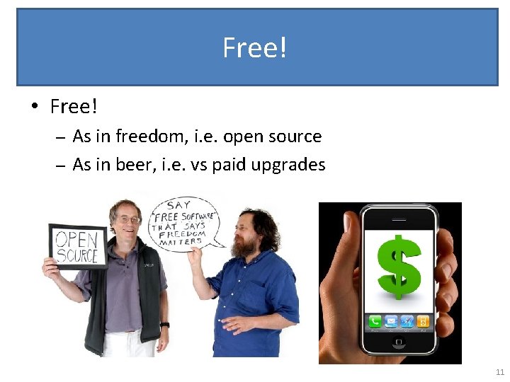 Free! • Free! As in freedom, i. e. open source – As in beer,