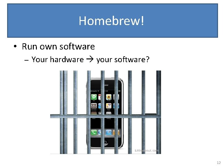 Homebrew! • Run own software – Your hardware your software? 12 