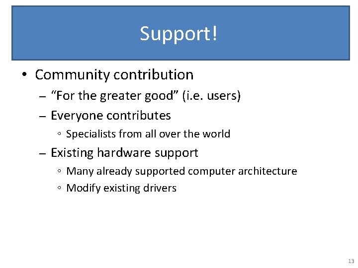 Support! • Community contribution “For the greater good” (i. e. users) – Everyone contributes