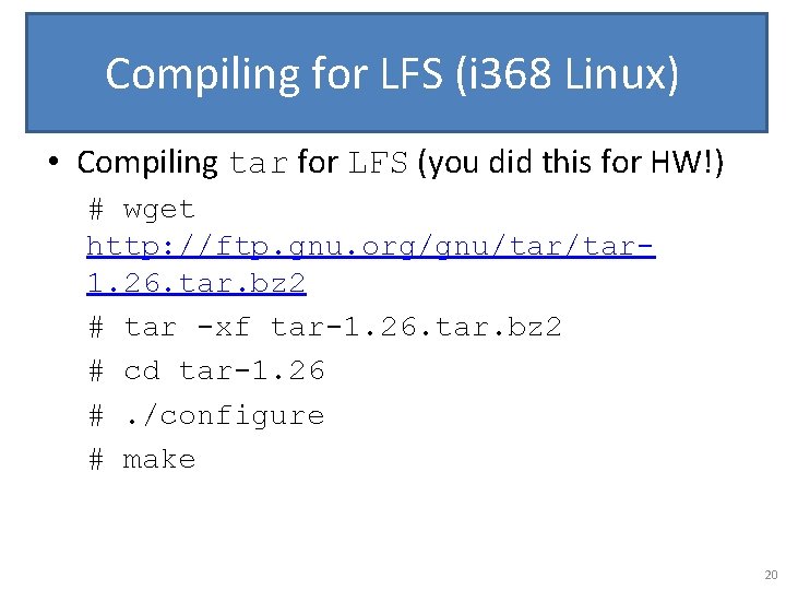 Compiling for LFS (i 368 Linux) • Compiling tar for LFS (you did this