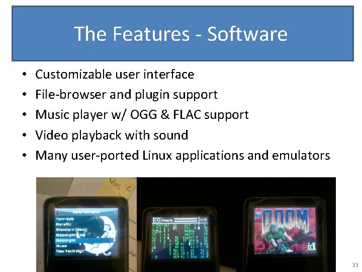 The Features - Software • • • Customizable user interface File-browser and plugin support