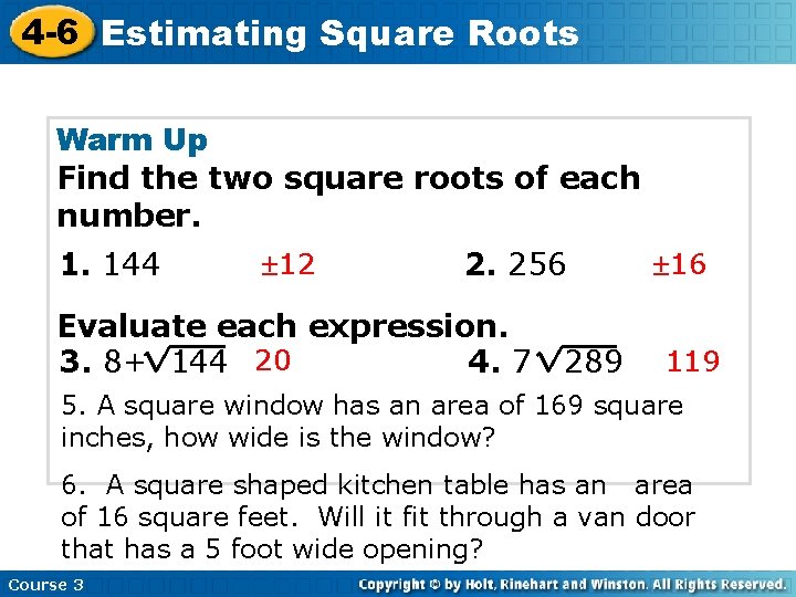 4 -6 Estimating Square Roots Warm Up Find the two square roots of each