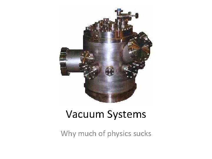 Vacuum Systems Why much of physics sucks 
