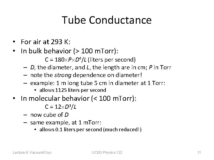 Tube Conductance • For air at 293 K: • In bulk behavior (> 100