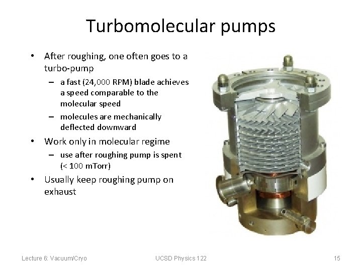 Turbomolecular pumps • After roughing, one often goes to a turbo-pump – a fast