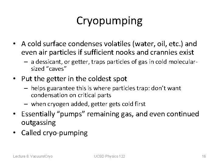 Cryopumping • A cold surface condenses volatiles (water, oil, etc. ) and even air