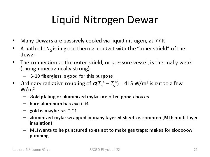 Liquid Nitrogen Dewar • Many Dewars are passively cooled via liquid nitrogen, at 77