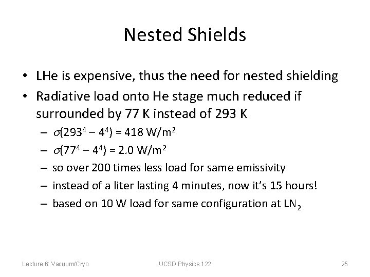 Nested Shields • LHe is expensive, thus the need for nested shielding • Radiative