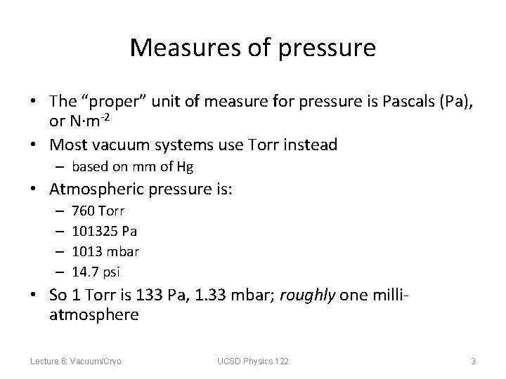 Measures of pressure • The “proper” unit of measure for pressure is Pascals (Pa),