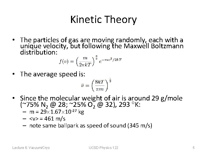 Kinetic Theory • The particles of gas are moving randomly, each with a unique
