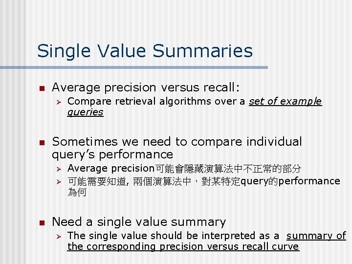 Single Value Summaries n Average precision versus recall: Ø n Sometimes we need to