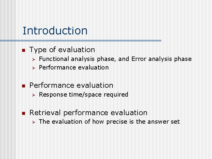 Introduction n Type of evaluation Ø Ø n Performance evaluation Ø n Functional analysis