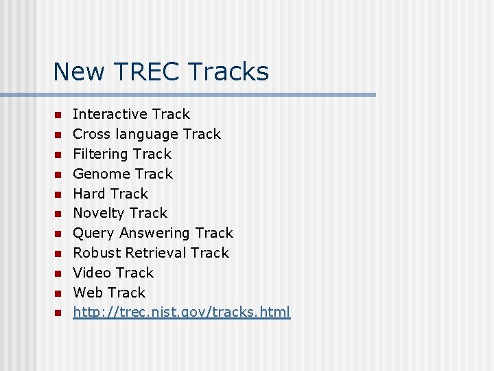 New TREC Tracks n n n Interactive Track Cross language Track Filtering Track Genome