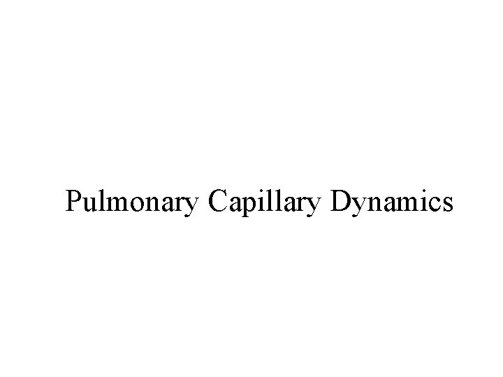 Pulmonary Capillary Dynamics 