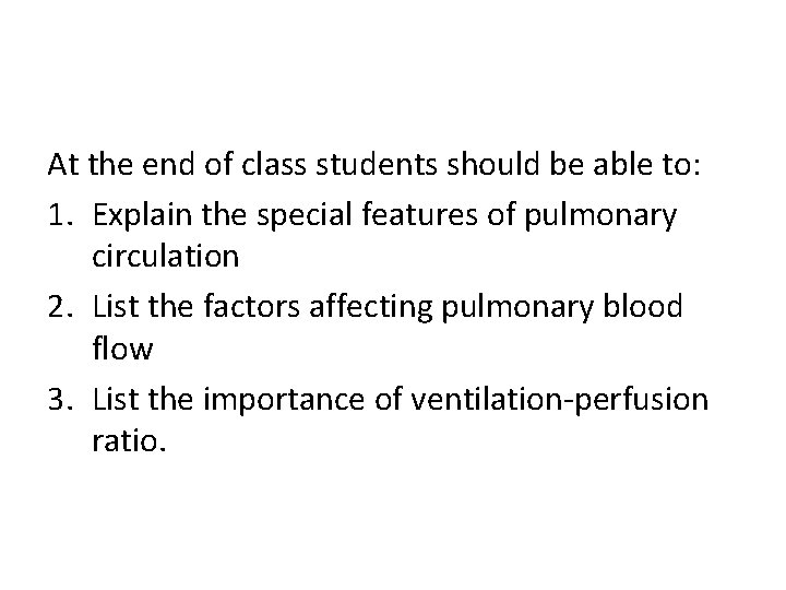 At the end of class students should be able to: 1. Explain the special