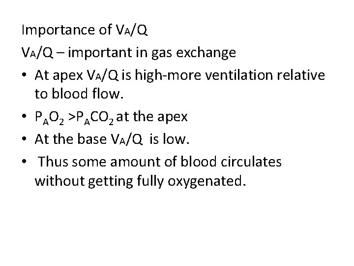 Importance of VA/Q – important in gas exchange • At apex VA/Q is high-more