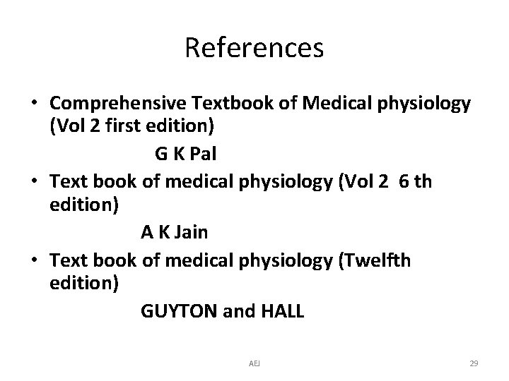 References • Comprehensive Textbook of Medical physiology (Vol 2 first edition) G K Pal