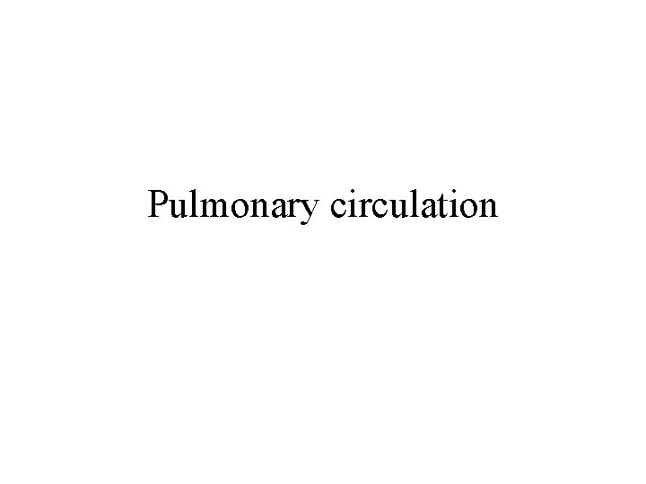 Pulmonary circulation 