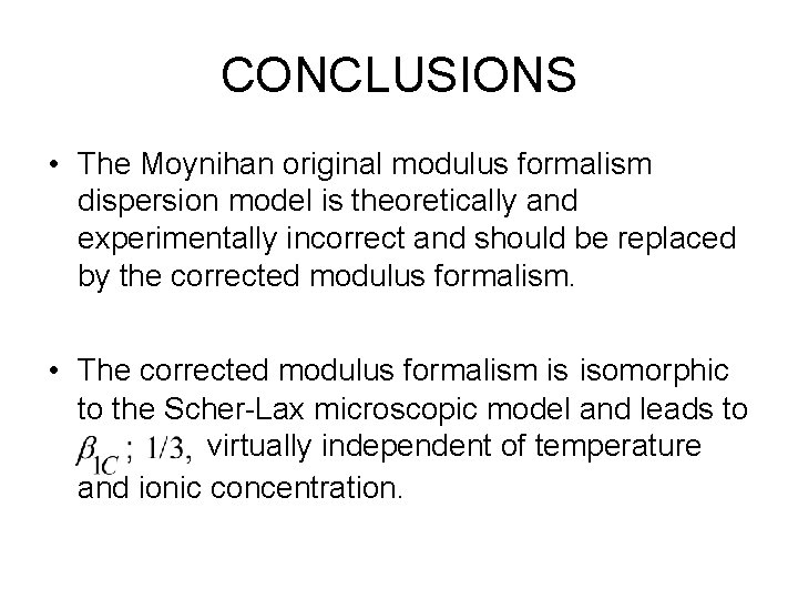 CONCLUSIONS • The Moynihan original modulus formalism dispersion model is theoretically and experimentally incorrect