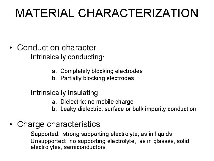 MATERIAL CHARACTERIZATION • Conduction character Intrinsically conducting: a. Completely blocking electrodes b. Partially blocking
