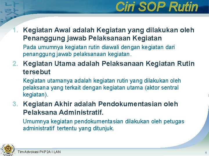 Ciri SOP Rutin 1. Kegiatan Awal adalah Kegiatan yang dilakukan oleh Penanggung jawab Pelaksanaan