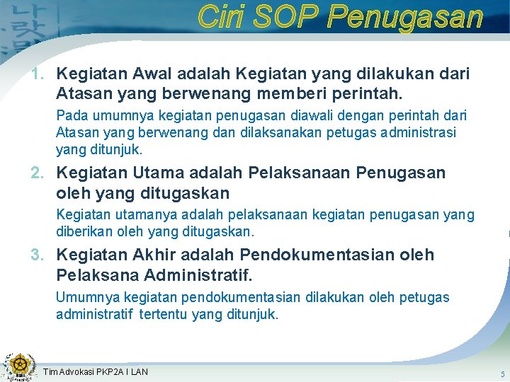 Ciri SOP Penugasan 1. Kegiatan Awal adalah Kegiatan yang dilakukan dari Atasan yang berwenang