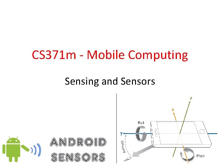 CS 371 m - Mobile Computing Sensing and Sensors 