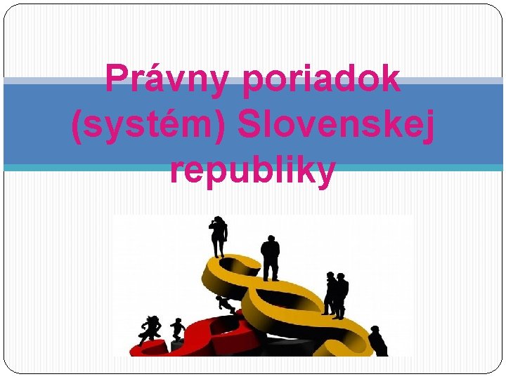 Právny poriadok (systém) Slovenskej republiky 