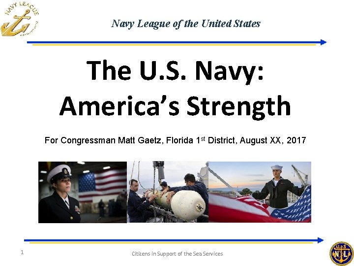 Navy League of the United States The U. S. Navy: America’s Strength For Congressman