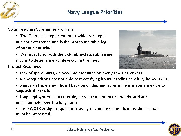 Navy League Priorities Columbia-class Submarine Program • The Ohio-class replacement provides strategic nuclear deterrence