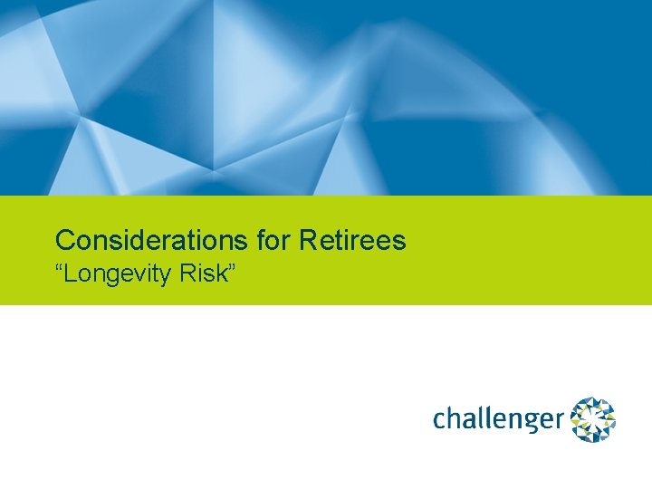 Considerations for Retirees “Longevity Risk” 