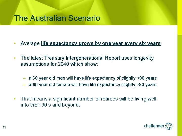 The Australian Scenario • Average life expectancy grows by one year every six years