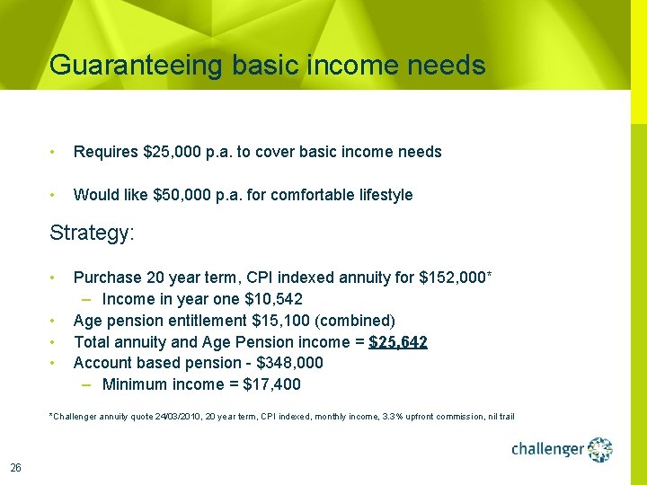 Guaranteeing basic income needs • Requires $25, 000 p. a. to cover basic income