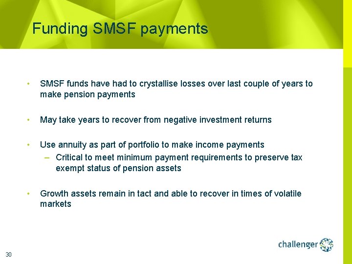 Funding SMSF payments 30 • SMSF funds have had to crystallise losses over last