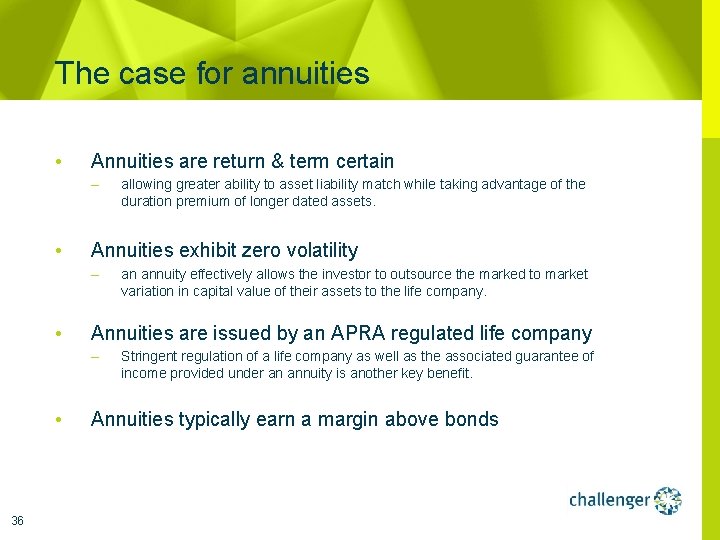 The case for annuities • Annuities are return & term certain – • Annuities