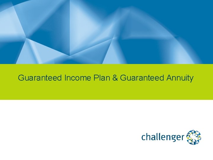 Guaranteed Income Plan & Guaranteed Annuity 