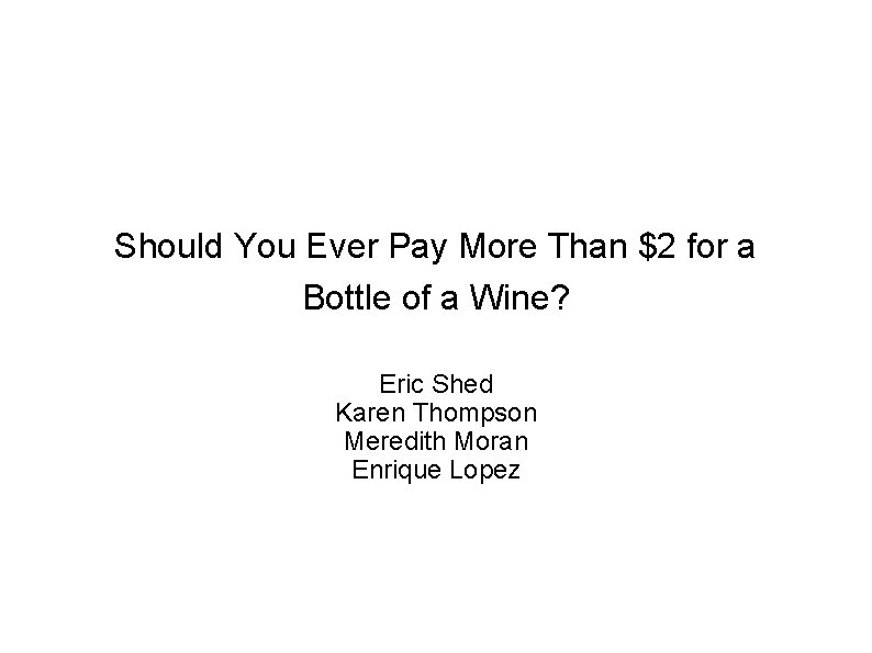 Should You Ever Pay More Than $2 for a Bottle of a Wine? Eric