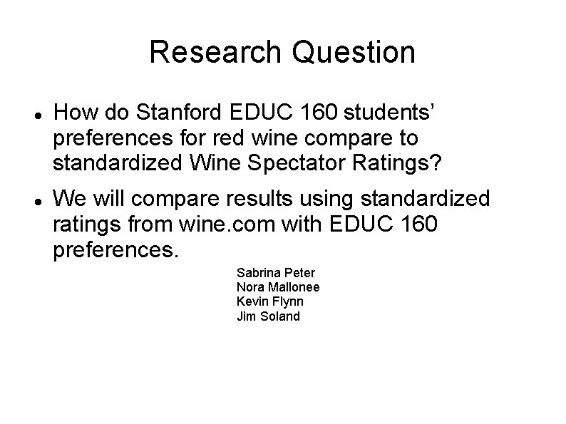 Research Question How do Stanford EDUC 160 students’ preferences for red wine compare to